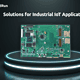 SolidRun’s Solutions for Industrial IoT Applications 7 HummingBoard i.MX8M IIOT SBC Blog